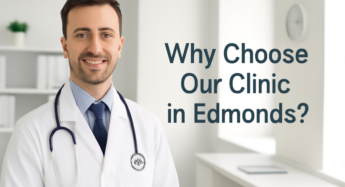 Why Choose Our Clinic in Edmonds